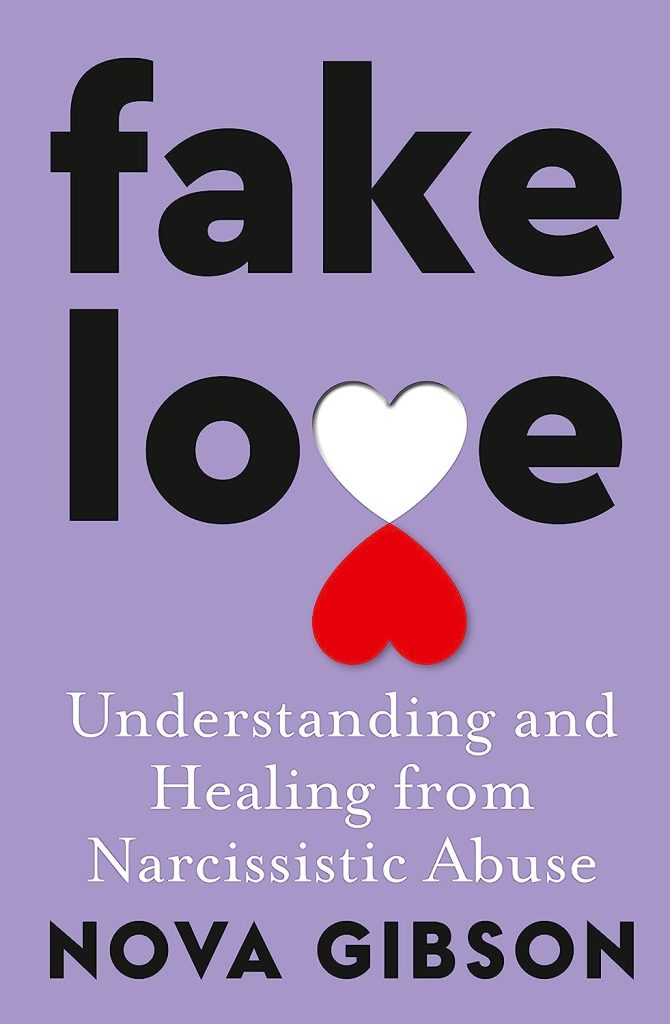 Fake Love. Clear, concise and empowering self-help about navigating and healing from narcissistic abuse by Australia's go-to specialist counsellor